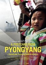 Watch A Postcard from Pyongyang - Traveling through Northkorea Movie25