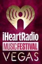 Watch iHeartRadio Music Festival Vegas 2014 Movie25