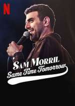 Watch Sam Morril: Same Time Tomorrow (TV Special 2022) Movie25