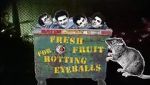 Watch Fresh Fruit for Rotting Eyeballs Movie25