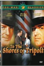 Watch To the Shores of Tripoli Movie25