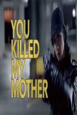 Watch You Killed My Mother Movie25