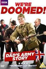 Watch We're Doomed! The Dad's Army Story Movie25