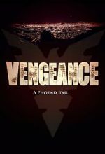 Watch Vengeance: A Phoenix Tail (Short 2016) Movie25