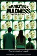 Watch The Marketing of Madness - Are We All Insane? Movie25