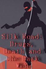 Watch Silk Road Drugs Death and the Dark Web Movie25