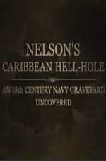 Watch Nelson\'s Caribbean Hell-Hole: An Eighteenth Century Navy Graveyard Uncovered Movie25