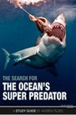 Watch The Search for the Oceans Super Predator Movie25
