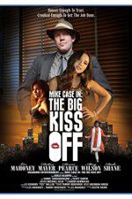 Watch Mike Case in The Big Kiss Off Movie25