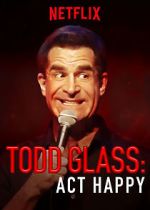 Watch Todd Glass: Act Happy Movie25