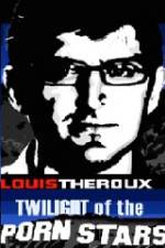 Watch Louis Theroux Twilight Of The Porn Stars Movie25