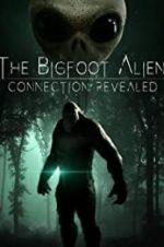 Watch The Bigfoot Alien Connection Revealed Movie25