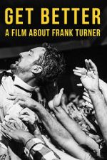 Watch Get Better: A Film About Frank Turner Movie25