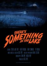 Watch There\'s Something in the Lake (Short 2021) Movie25