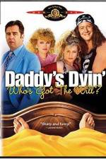 Watch Daddy's Dyin' Who's Got the Will Movie25