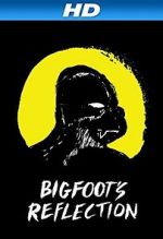 Watch Bigfoot\'s Reflection Movie25