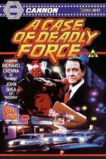 Watch A Case of Deadly Force Movie25