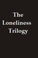 Watch The Lonliness Trilogy Movie25
