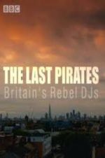 Watch The Last Pirates: Britain\'s Rebel DJs Movie25