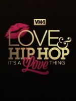 Watch Love & Hip Hop: It\'s a Love Thing Movie25