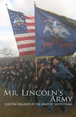 Watch Mr Lincoln\'s Army: Fighting Brigades of the Army of the Potomac Movie25