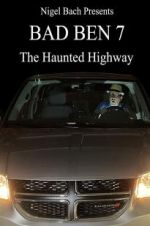 Watch Bad Ben 7: The Haunted Highway Movie25