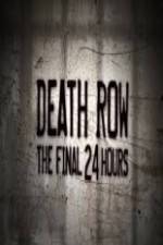 Watch Death Row The Final 24 Hours Movie25