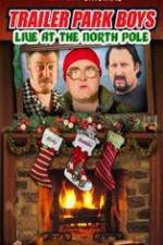 Watch Trailer Park Boys: Live at the North Pole Movie25