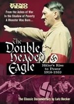 Watch The Double-Headed Eagle: Hitler's Rise to Power 19... Movie25