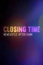 Watch Closing Time: Newcastle After Dark Movie25