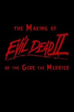 Watch The Making of \'Evil Dead II\' or the Gore the Merrier Movie25