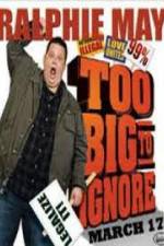 Watch Ralphie May: Too Big to Ignore Movie25