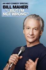 Watch Bill Maher But I'm Not Wrong Movie25