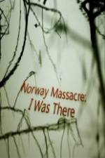 Watch Norway Massacre I Was There Movie25