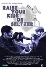 Watch Raise Your Kids on Seltzer Movie25