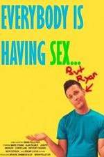 Watch Everybody Is Having Sex... But Ryan Movie25