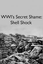 Watch WWIs Secret Shame: Shell Shock Movie25