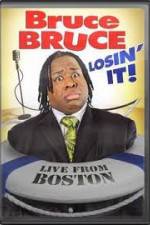 Watch Bruce Bruce: Losin It - Live From Boston Movie25
