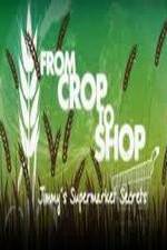 Watch Crop to Shop: Jimmy's Supermarket Secrets Movie25