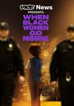Watch Vice News Presents: When Black Women Go Missing Movie25
