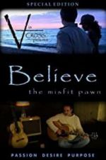 Watch Believe: The Misfit Pawn Movie25