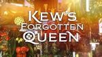 Watch Kew\'s Forgotten Queen Movie25