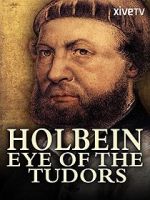 Watch Holbein: Eye of the Tudors Movie25
