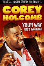 Watch Corey Holcomb: Your Way Ain't Working Movie25