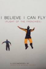 Watch I Believe I Can Fly: Flight of the Frenchies Movie25
