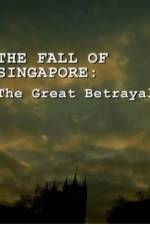 Watch The Fall Of Singapore: The Great Betrayal Movie25