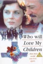 Watch Who Will Love My Children? Movie25
