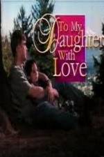 Watch To My Daughter with Love Movie25