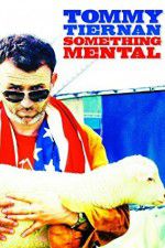 Watch Tommy Tiernan: Something Mental Movie25