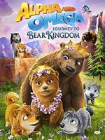Watch Alpha and Omega: Journey to Bear Kingdom (Short 2017) Movie25